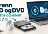 Brenne CD og DVD gratis: beste programmer og fremgangsmåte En bærbar datamaskin koblet til en ekstern CD- og DVD-brenner med blanke plater og teksten «Brenn CD og DVD – Gratis og enkelt».