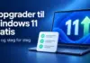 Oppgradere til Windows 11 gratis – krav og steg for steg Illustrasjon av en bærbar PC med tallet 11, en oppoverpil og en sjekkliste ved siden av teksten «Oppgrader til Windows 11 gratis – Krav og steg for steg».