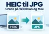 Konvertere HEIC til JPG gratis på Windows og Mac Illustrasjon av en HEIC-fil som konverteres til JPG, med en bærbar datamaskin i bakgrunnen og teksten «Gratis på Windows og Mac».