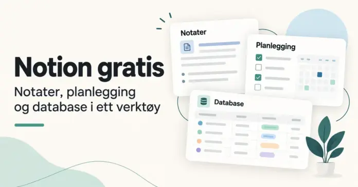 Illustrasjon med teksten «Notion gratis» og kort som viser notater, planlegging og en database samlet i ett verktøy.