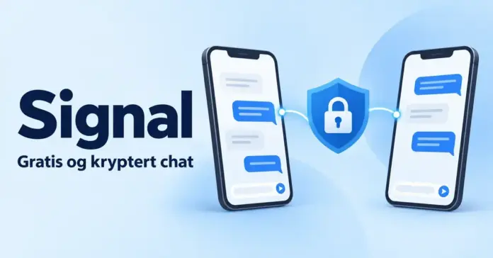 Illustrasjon av to mobiltelefoner med snakkebobler og en hengelås på et skjold, ved siden av teksten «Signal – Gratis og kryptert chat».