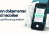 Skanne dokument med mobil: slik gjør du det gratis på iPhone og Android Illustrasjon av en mobiltelefon som skanner et dokument, med en kvittering og teksten «Skann dokumenter med mobilen – Gratis på iPhone og Android».